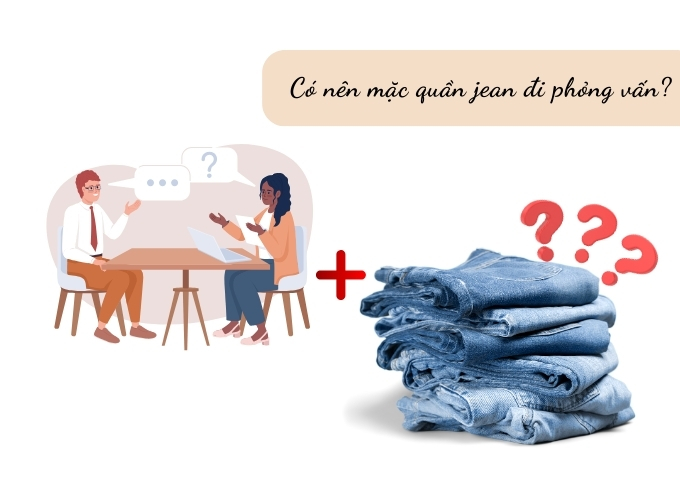 Có nên mặc quần jean đi phỏng vấn?