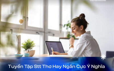 Tuyển Tập 143 Stt Thơ Hay Ngắn Cực Ý Nghĩa Về Tình Yêu, Cuộc Sống