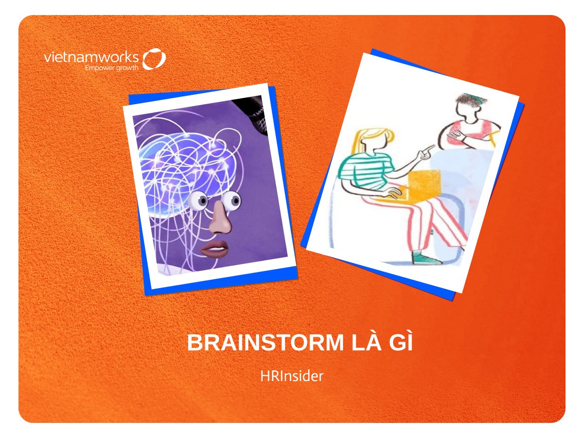 Brainstorm là gì? Những điểm cần lưu ý khi Brainstorm.