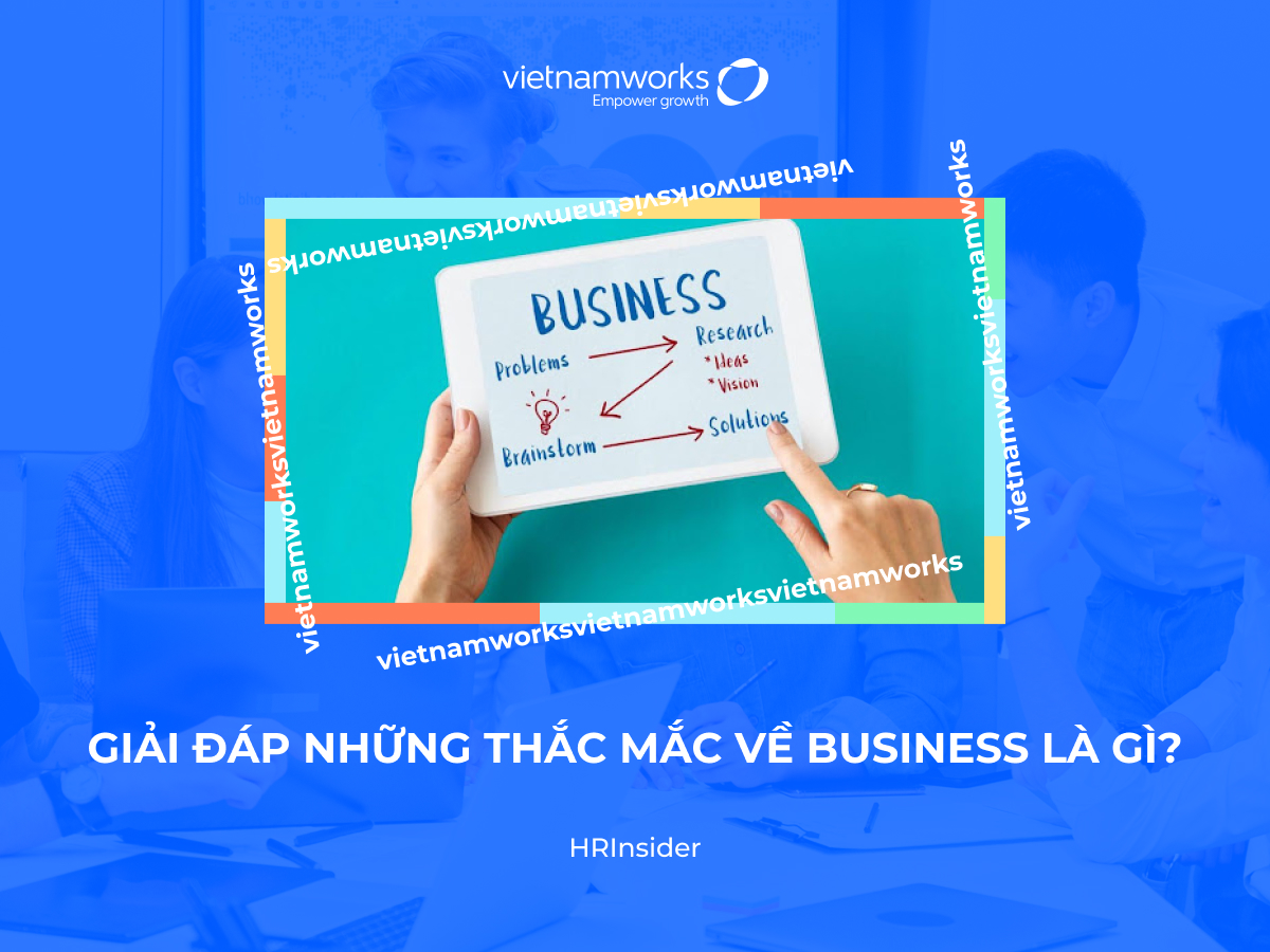 Giải đáp những thắc mắc về business là gì?