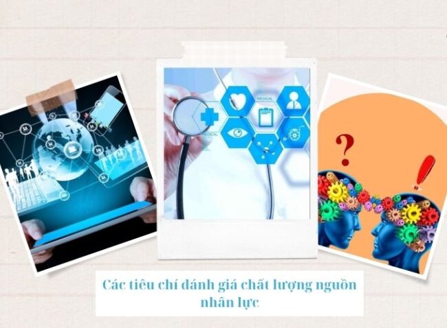 Các tiêu chí đánh giá chất lượng nguồn nhân lực