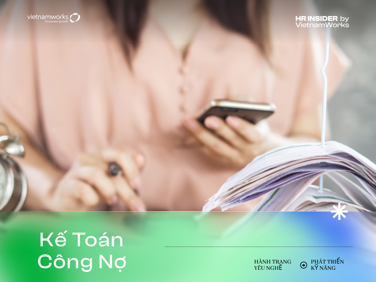 Kế toán công nợ là gì? Mô tả công việc và tố chất cần có