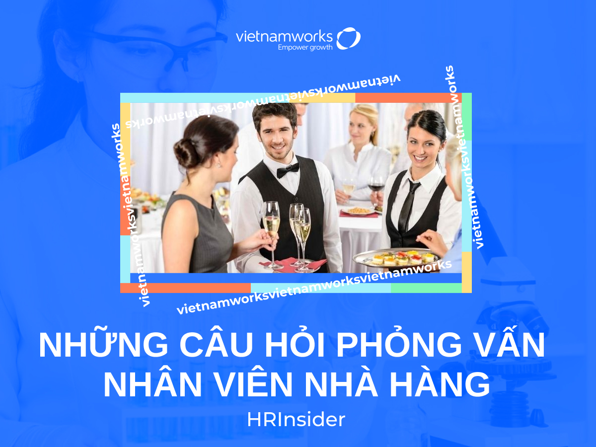 những câu hỏi phỏng vấn nhân viên nhà hàng