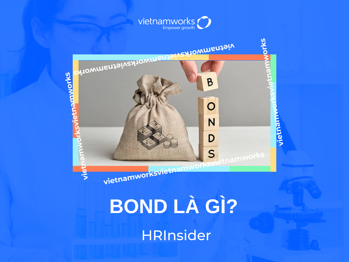 Bond là gì? Tìm hiểu về trái phiếu và cách phân loại