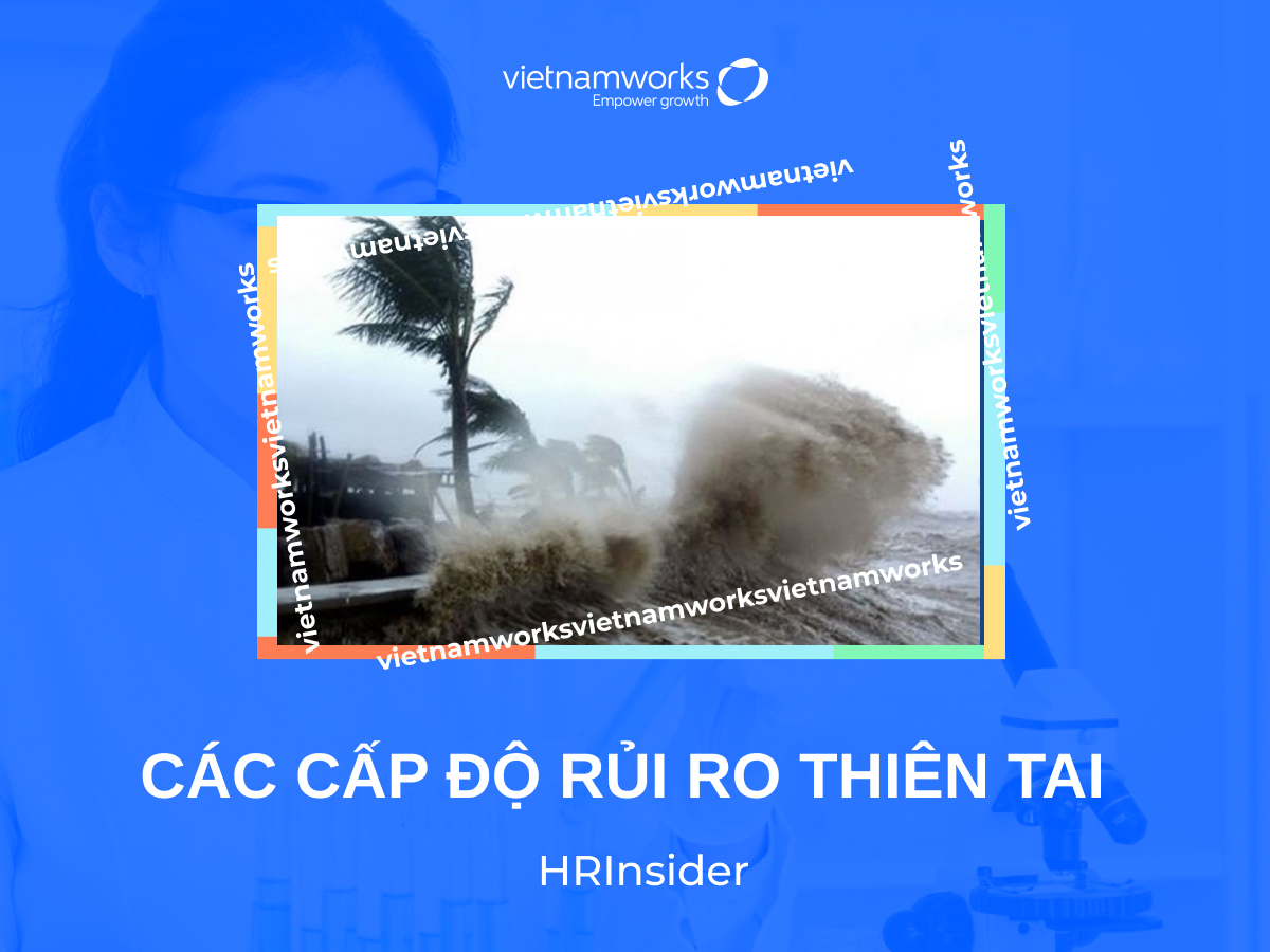 Hiểu rõ các cấp độ rủi ro thiên tai và cách ứng phó