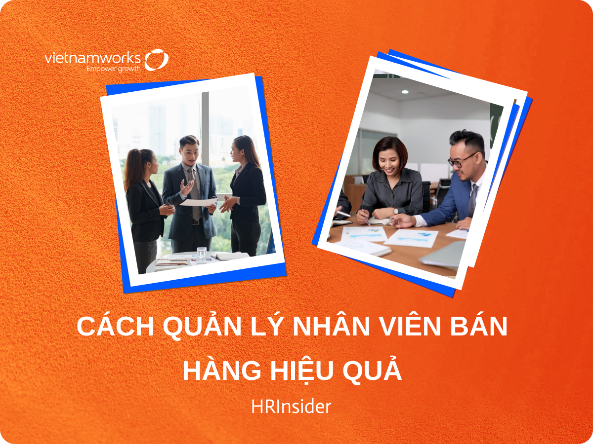 Cách quản lý nhân viên bán hàng hiệu quả