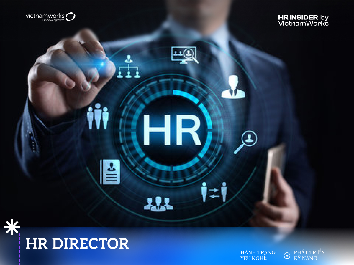 Vai trò và kỹ năng cần có của một HR Director chuyên nghiệp