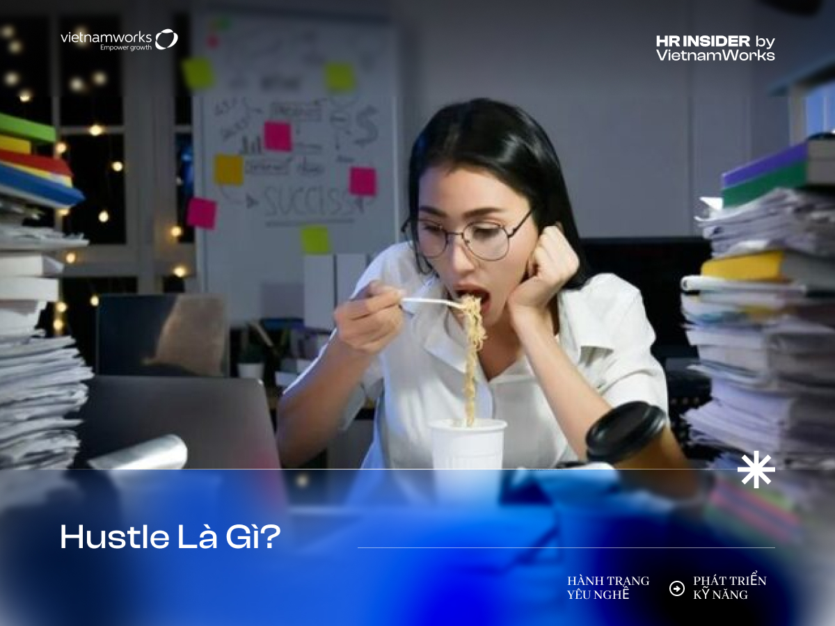 Hustle là gì? Sống hết mình với công việc hay làm khổ mình?