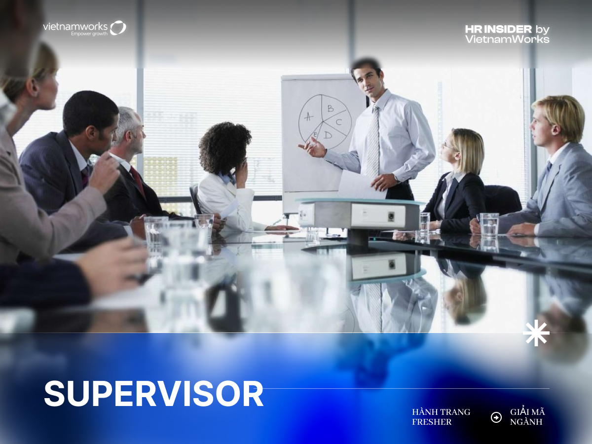 Supervisor là gì? Vai trò và trách nhiệm của người giám sát