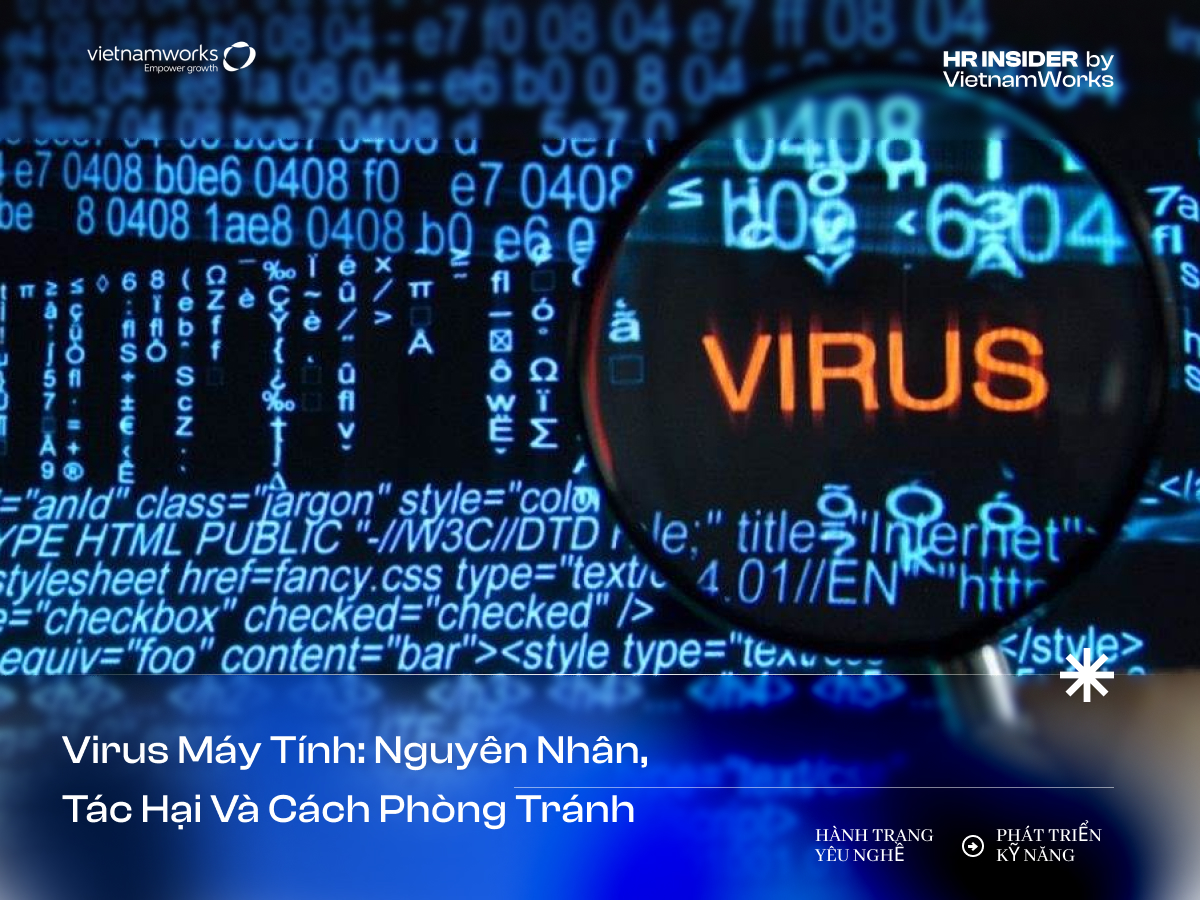 Virus máy tính: Nguyên nhân, tác hại và cách phòng tránh