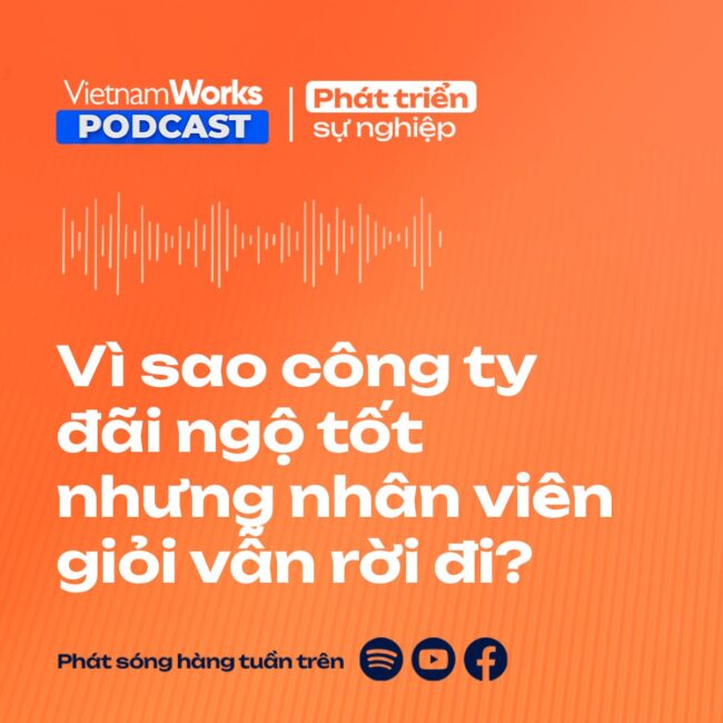 Vì sao công ty đãi ngộ tốt nhưng nhân viên giỏi vẫn rời đi?