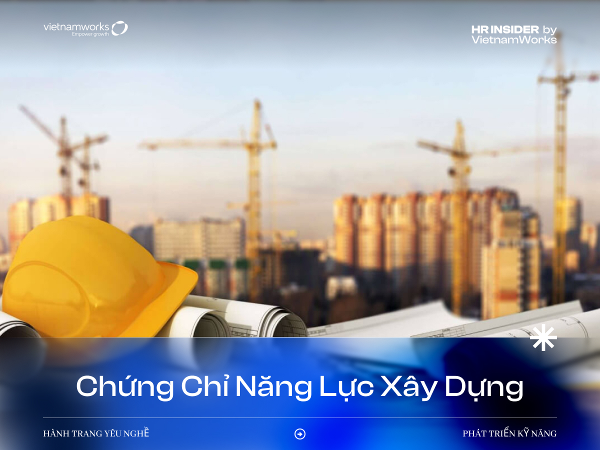 Chứng chỉ năng lực xây dựng: Điều kiện, trình tự và thủ tục cấp